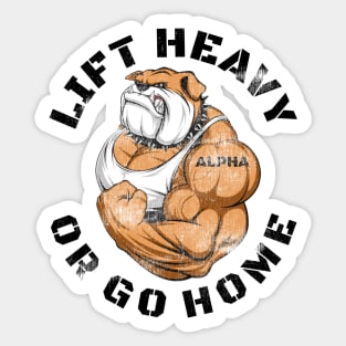 LIFT HEAVY OR GO HOME BULLDOG Sticker